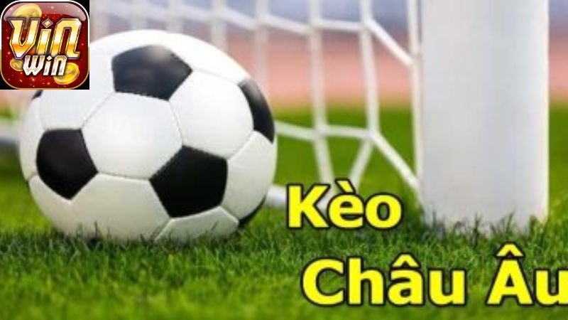 Kèo Châu Âu Là Gì? Giải Thích Khái Niệm Đơn Giản Dễ Hiểu